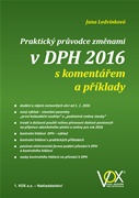 Praktický průvodce změnami v DPH 2016 s komentářem a příklady