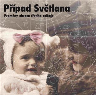 Případ Světlana Proměny obrazu třetího odboje