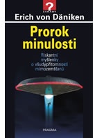 Prorok minulosti - Riskantní myšlenky o všudypřítomnosti mimozemšťanů