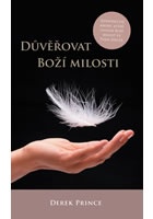 Důvěřovat Boží milosti - Jednoduché kroky, které uvolní boží milost ve tvém