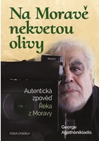 Na Moravě nekvetou olivy - Autentická zpověď Řeka z Moravy