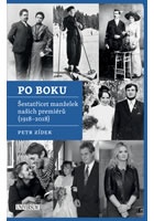 Po boku - Šestatřicet manželek našich premiérů (1918-2018)