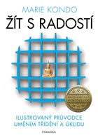 Žít s radostí - ilustrovaný průvodce uměním třídění a úklidu