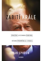 Zabití krále - Vražda Jicchaka Rabina, která proměnila Izrael