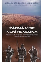 Žádná mise není nemožná: Nejslavnější vojenské operace izraelských speciální