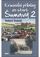 Kriminální příběhy ze staré Šumavy 2