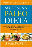 Současná paleo dieta - Zhubněte a zlepšete si zdraví stravou, na kterou jsme