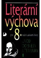 Literární výchova pro 8. ročník ZŠ - Úvod do světa literatury I.