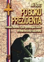 Po boku prezidenta - František Moravec a jeho zpravodajská služba ve světle