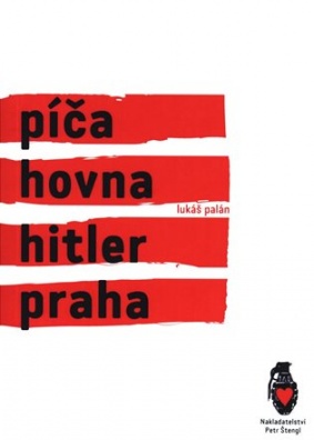 Píča, hovna, Hitler, Praha