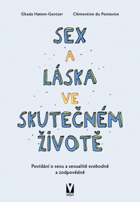 Sex a láska ve skutečném životě, Povídání o sexu a sexualitě svobodně a zodpovědně