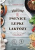 Varíme bez pšenice, lepku a laktózy: 100 receptov krok za krokom (slovensky)