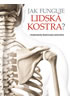 Jak funguje lidská kostra? - Anatomický ilustrovaný průvodce