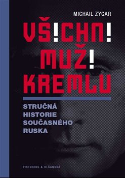 Všichni muži Kremlu. Stručná historie dnešního Ruska