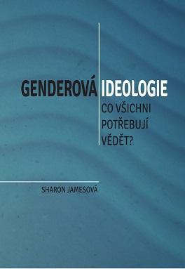 Genderová ideologie - Co všichni potřebují vědět