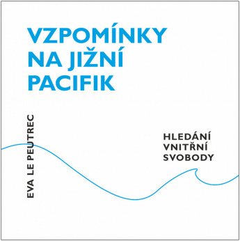 Vzpomínky na jižní Pacifik. Hledání vnitřní svobody