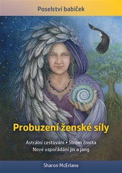 Probuzení ženské síly. Astrální cestování, Strom života, Nové uspořádání jin a jang