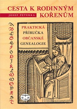 Cesta k rodinným kořenům aneb Praktická příručka občanské genealogie