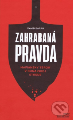 Zahrabaná pravda - Mafiánsky teror v Dunajskej Strede