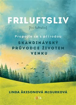 Friluftsliv. Skandinávský průvodce životem venku