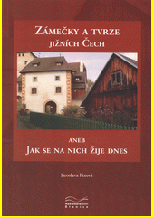 Zámečky a tvrze jižních Čech aneb Jak se na nich žije dnes 1