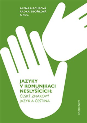 Jazyky v komunikaci neslyšících Český znakový jazyk a čeština