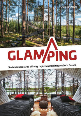 Glamping. Luxusní kempování na nejkrásnějších místech Evropy