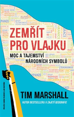 Zemřít pro vlajku Moc a tajemství národních symbolů