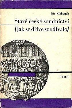 Staré české soudnictví (jak se dříve soudívalo)