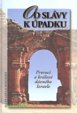 Od slávy k úpadku : proroci a králové dávného Izraele