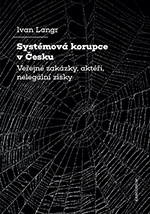 Systémová korupce v Česku. Veřejné zakázky, aktéři, nelegální zisky