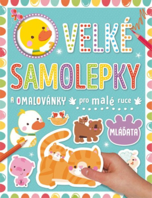 Velké samolepky a omalovánky pro malé ruce Mláďata