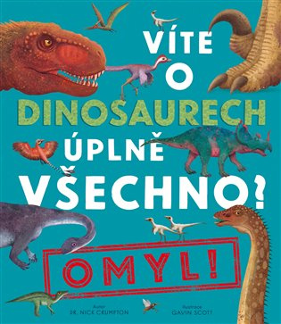 Víte o dinosaurech úplně všechno? Omyl! 