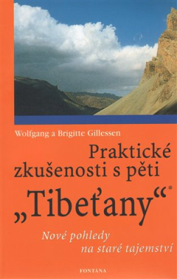 Praktické zkušenosti s pěti Tibeťany Nové pohledy na staré tajemství
