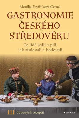 Gastronomie českého středověku. Co lidé jedli a pili, jak stolovali a hodovali