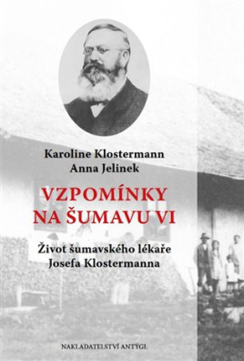 Vzpomínky na Šumavu VI. Život šumavského lékaře Josefa Klostermanna