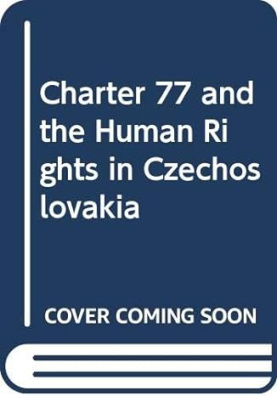 Charter 77 and human rights in Czechoslovakia