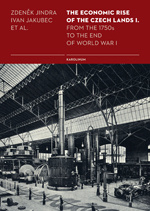 The Economic Rise of the Czech Lands I. From the 1750s to the End of World War I