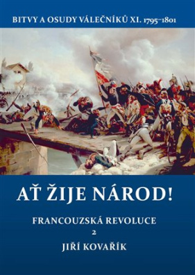 Ať žije národ! Francouzská revoluce 2. Bitvy a osudy válečníků X. 1795-1801