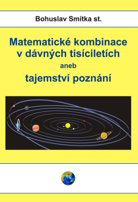 Matematické kombinace v dávných tisíciletích aneb tajemství poznání