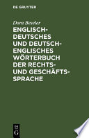 Englisch-Deutsches und Deutsch-Englisches Wörterbuch der Rechts- Und Geschäftssprache