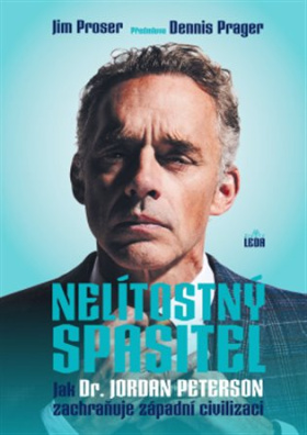 Nelítostný spasitel Jak dr. Jordan Peterson zachraňuje západní civilizaci