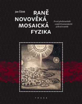 Raně novověká mosaická fyzika. První představitelé a jejich komeniánští pokračovatelé