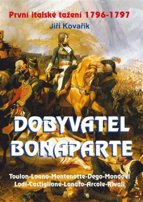 Dobyvatel Bonaparte První italské tažení 1796-1797