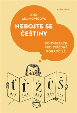 Nebojte se češtiny. Konverzace pro středně pokročilé