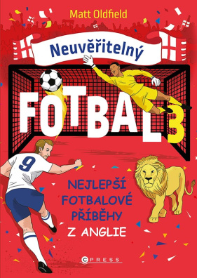 Neuvěřitelný fotbal 3. Nejlepší fotbalové příběhy z Anglie