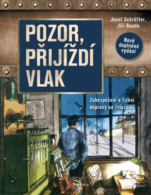 Pozor, přijíždí vlak. Zabezpečení a řízení dopravy na železnici