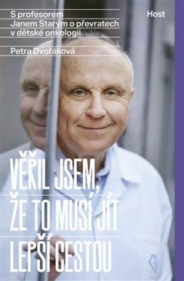 Věřil jsem, že to musí jít lepší cestou S profesorem Janem Starým o převratech v dětské onkologii