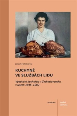 Kuchyně ve službách lidu Vydávání kuchařek v Československu v letech 1945-1989