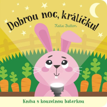 Dobrou noc, králíčku! Kniha s kouzelnou baterkou